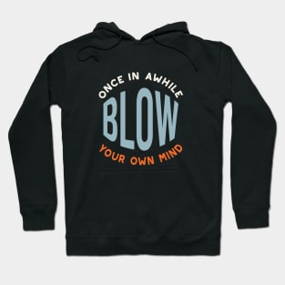 Fitness Saying Once in Awhile Blow Your Own Mind Hoodie